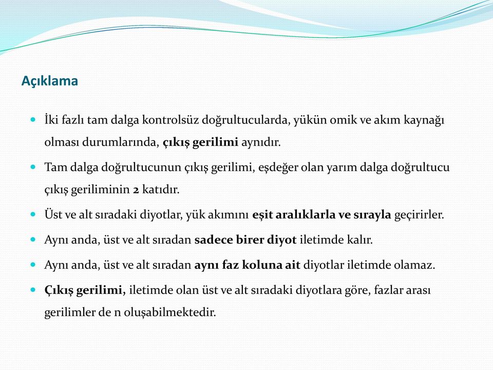 Üst ve alt sıradaki diyotlar, yük akımını eşit aralıklarla ve sırayla geçirirler.