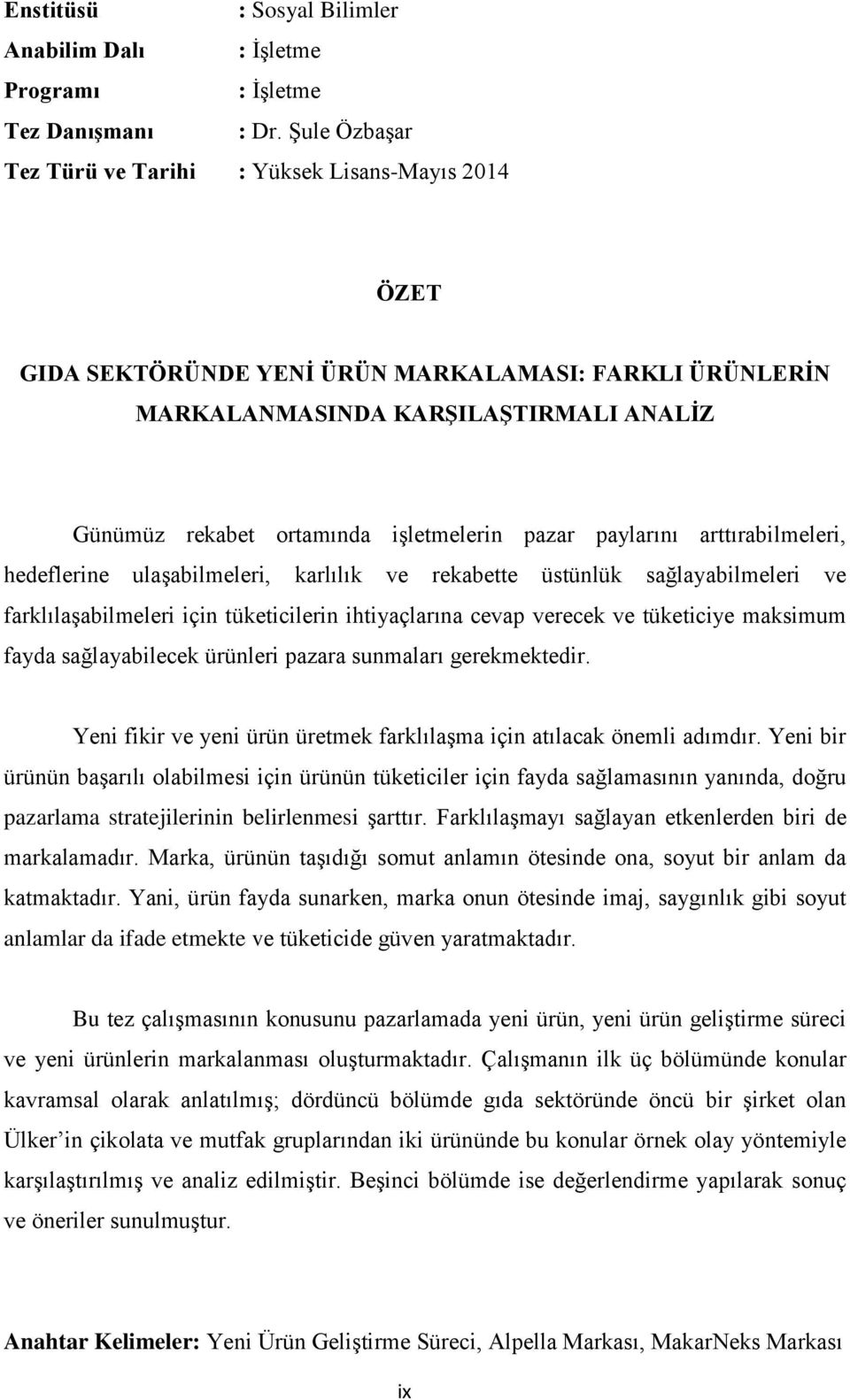 pazar paylarını arttırabilmeleri, hedeflerine ulaşabilmeleri, karlılık ve rekabette üstünlük sağlayabilmeleri ve farklılaşabilmeleri için tüketicilerin ihtiyaçlarına cevap verecek ve tüketiciye