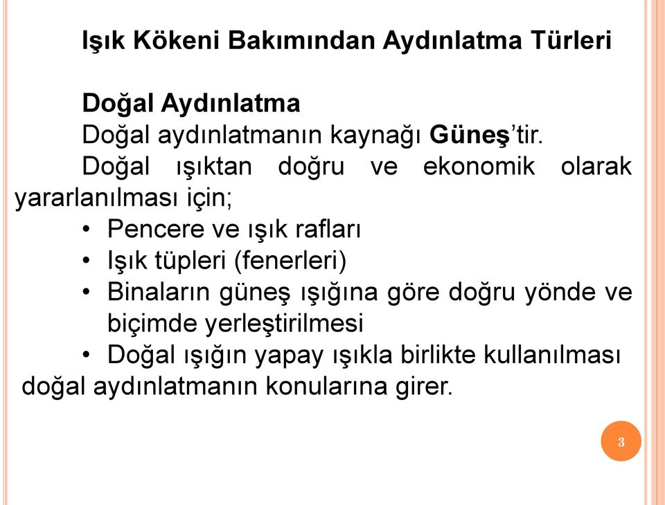 Doğal ışıktan doğru ve ekonomik olarak yararlanılması için; Pencere ve ışık rafları Işık