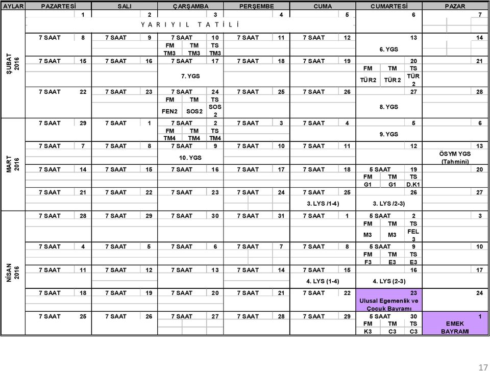 YGS 2 7 SAAT 29 7 SAAT 1 7 SAAT 2 7 SAAT 3 7 SAAT 4 5 6 TM4 TM4 TM4 9. YGS 7 SAAT 7 7 SAAT 8 7 SAAT 9 7 SAAT 10 7 SAAT 11 12 13 10.