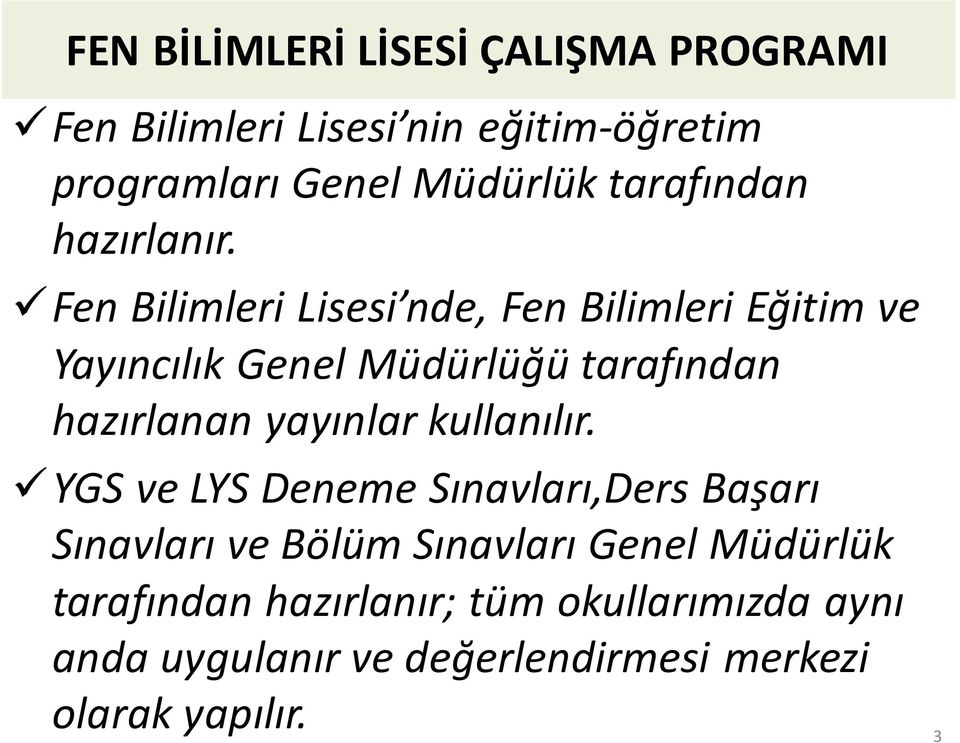 Fen Bilimleri Lisesi nde, Fen Bilimleri Eğitim ve Yayıncılık Genel Müdürlüğü tarafından hazırlanan yayınlar