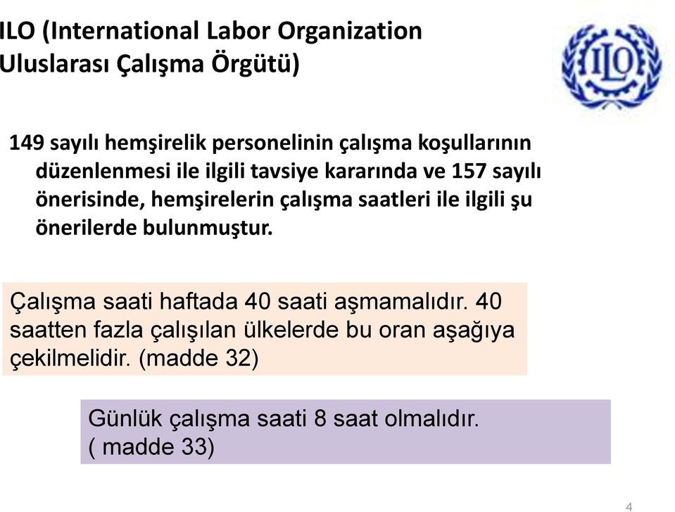 önerisinde, hemşirelerin çalışma saatleri ile ilgili şu önerilerde bulunmuştur.