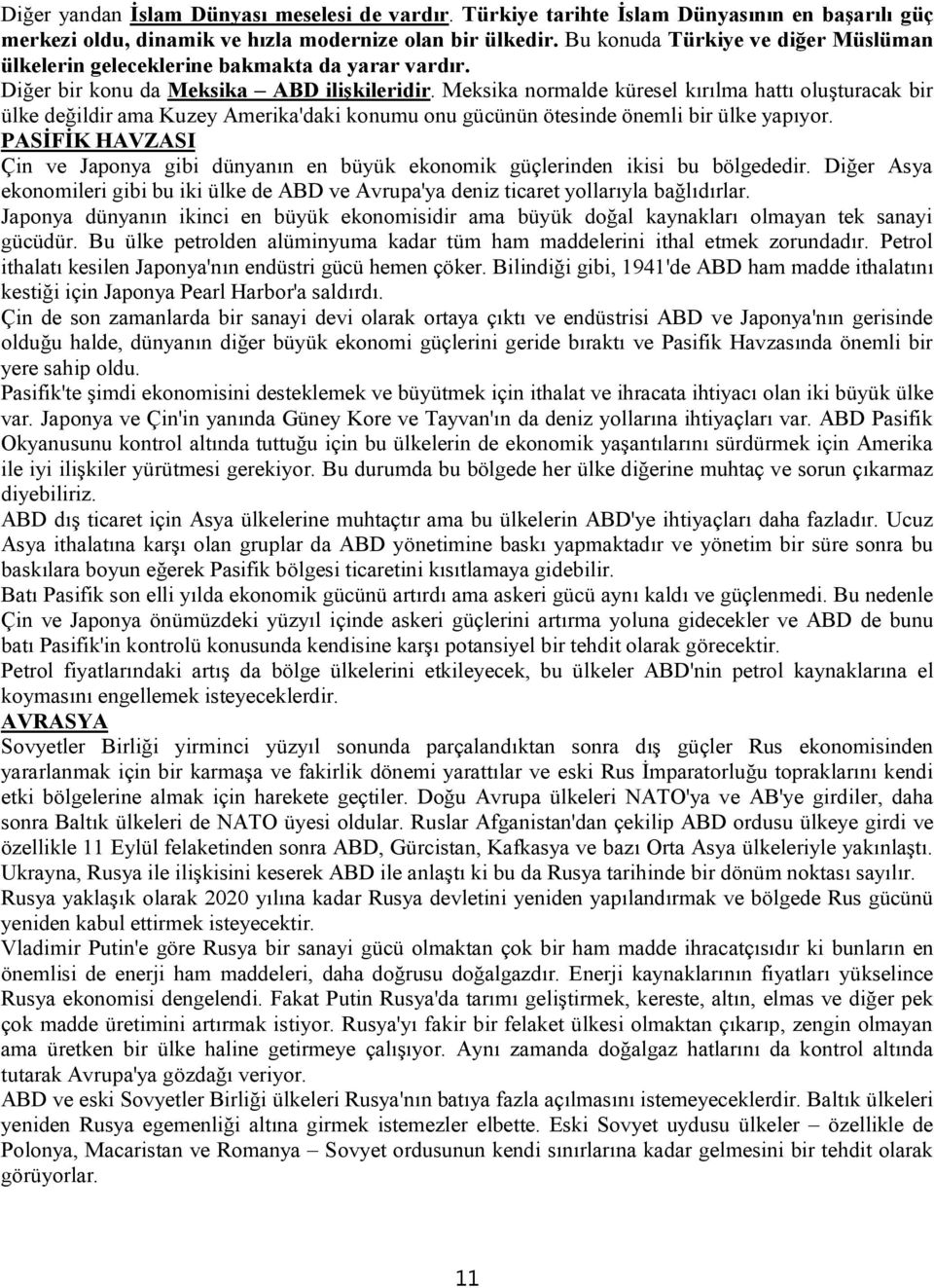 Meksika normalde küresel kırılma hattı oluşturacak bir ülke değildir ama Kuzey Amerika'daki konumu onu gücünün ötesinde önemli bir ülke yapıyor.