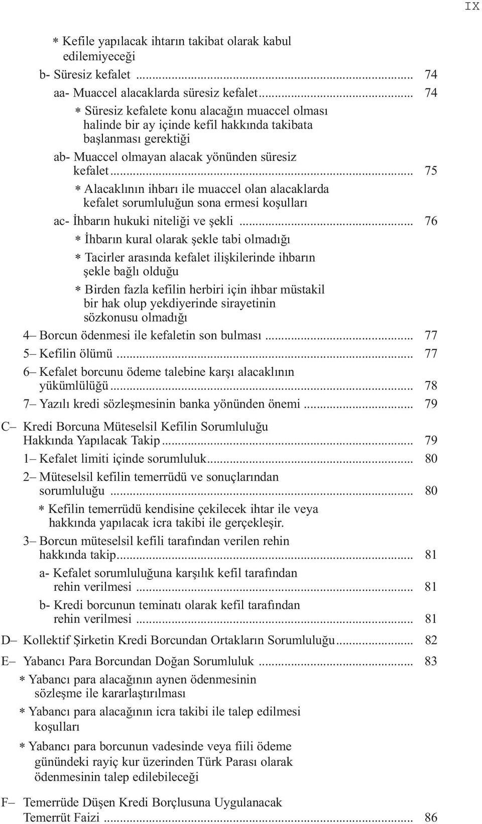 .. 75 * Alacaklının ihbarı ile muaccel olan alacaklarda kefalet sorumluluğun sona ermesi koşulları ac- İhbarın hukuki niteliği ve şekli.