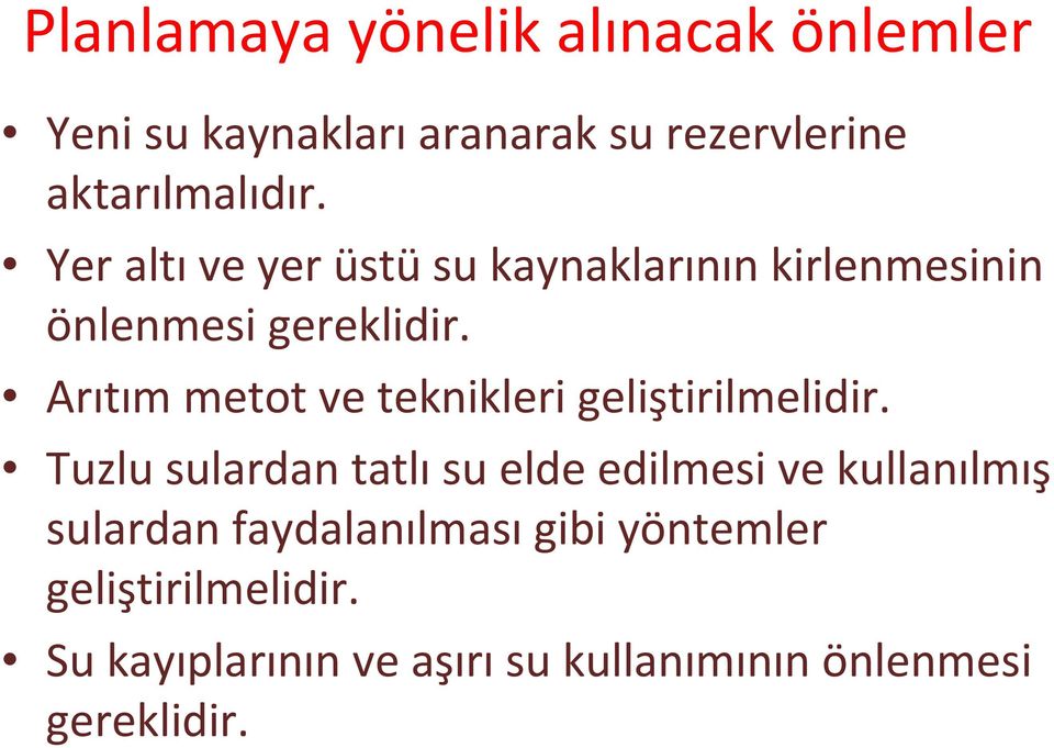 Arıtım metot ve teknikleri geliştirilmelidir.