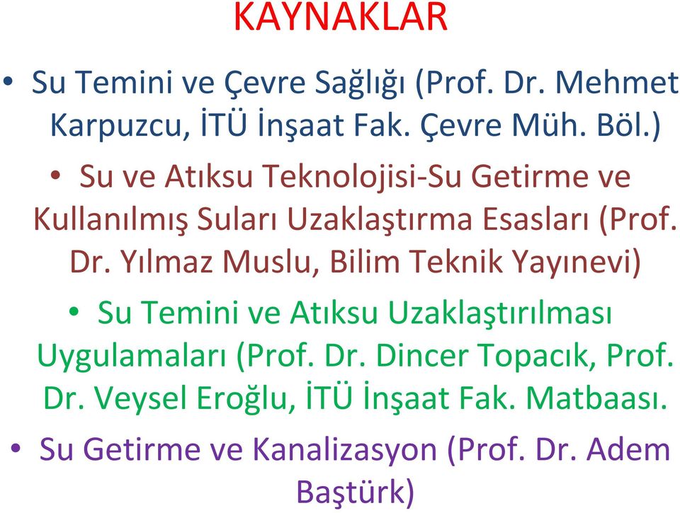 Yılmaz Muslu, Bilim Teknik Yayınevi) Su Temini ve Atıksu Uzaklaştırılması Uygulamaları(Prof. Dr.