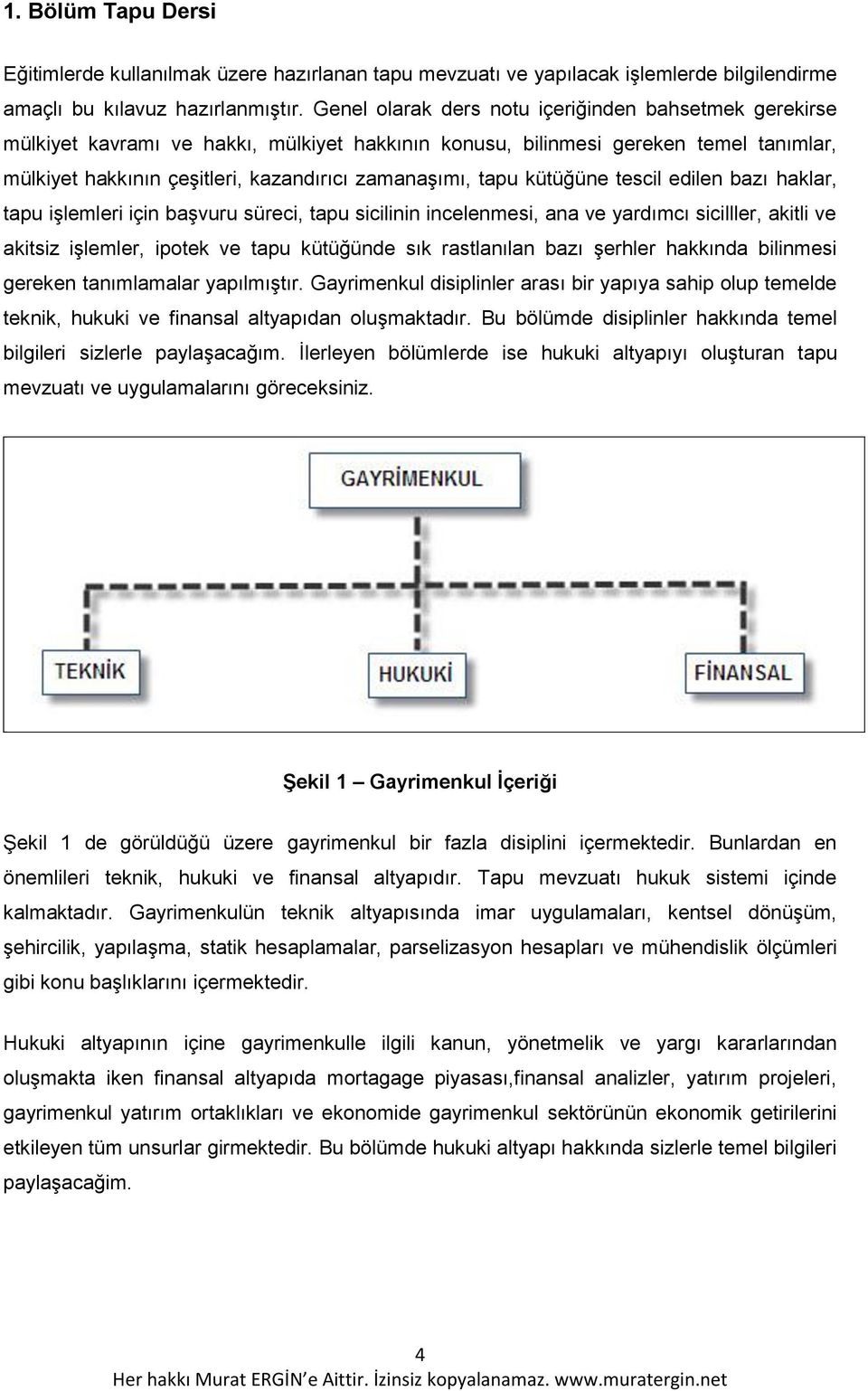 kütüğüne tescil edilen bazı haklar, tapu işlemleri için başvuru süreci, tapu sicilinin incelenmesi, ana ve yardımcı sicilller, akitli ve akitsiz işlemler, ipotek ve tapu kütüğünde sık rastlanılan