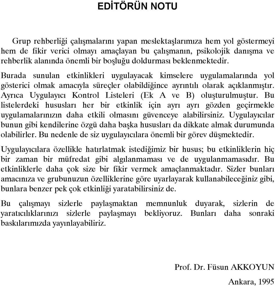 Ayrıca Uygulayıcı Kontrol Listeleri (Ek A ve B) oluşturulmuştur.