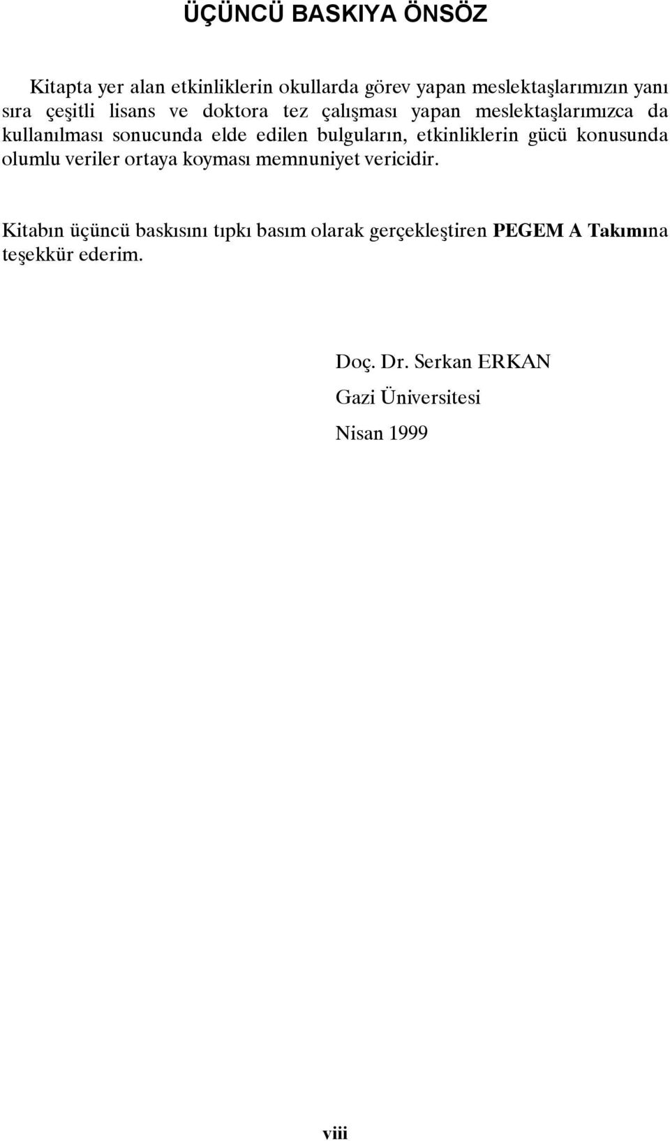 etkinliklerin gücü konusunda olumlu veriler ortaya koyması memnuniyet vericidir.