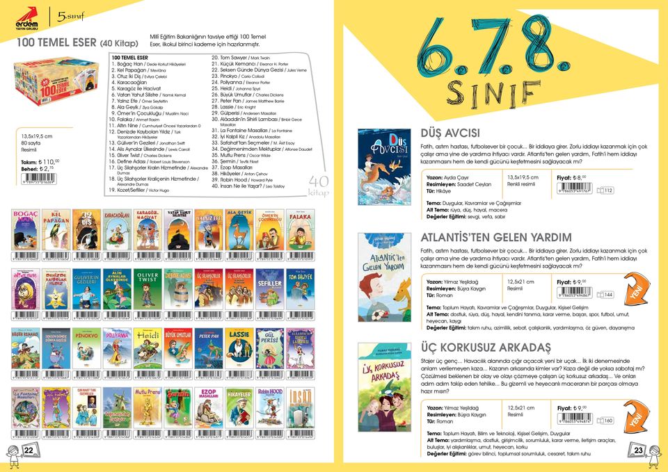 Yalnız Efe / Ömer Seyfettin 8. Ala Geyik / Ziya Gökalp 9. Ömer in Çocukluğu / Muallim Naci 10. Falaka / Ahmet Rasim 11. Altın Nine / Cumhuriyet Öncesi Yazarlardan 0 12.