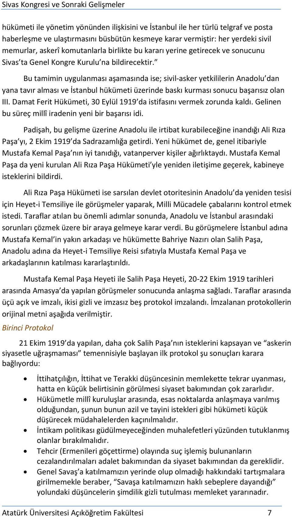 Bu tamimin uygulanması aşamasında ise; sivil-asker yetkililerin Anadolu dan yana tavır alması ve İstanbul hükümeti üzerinde baskı kurması sonucu başarısız olan III.