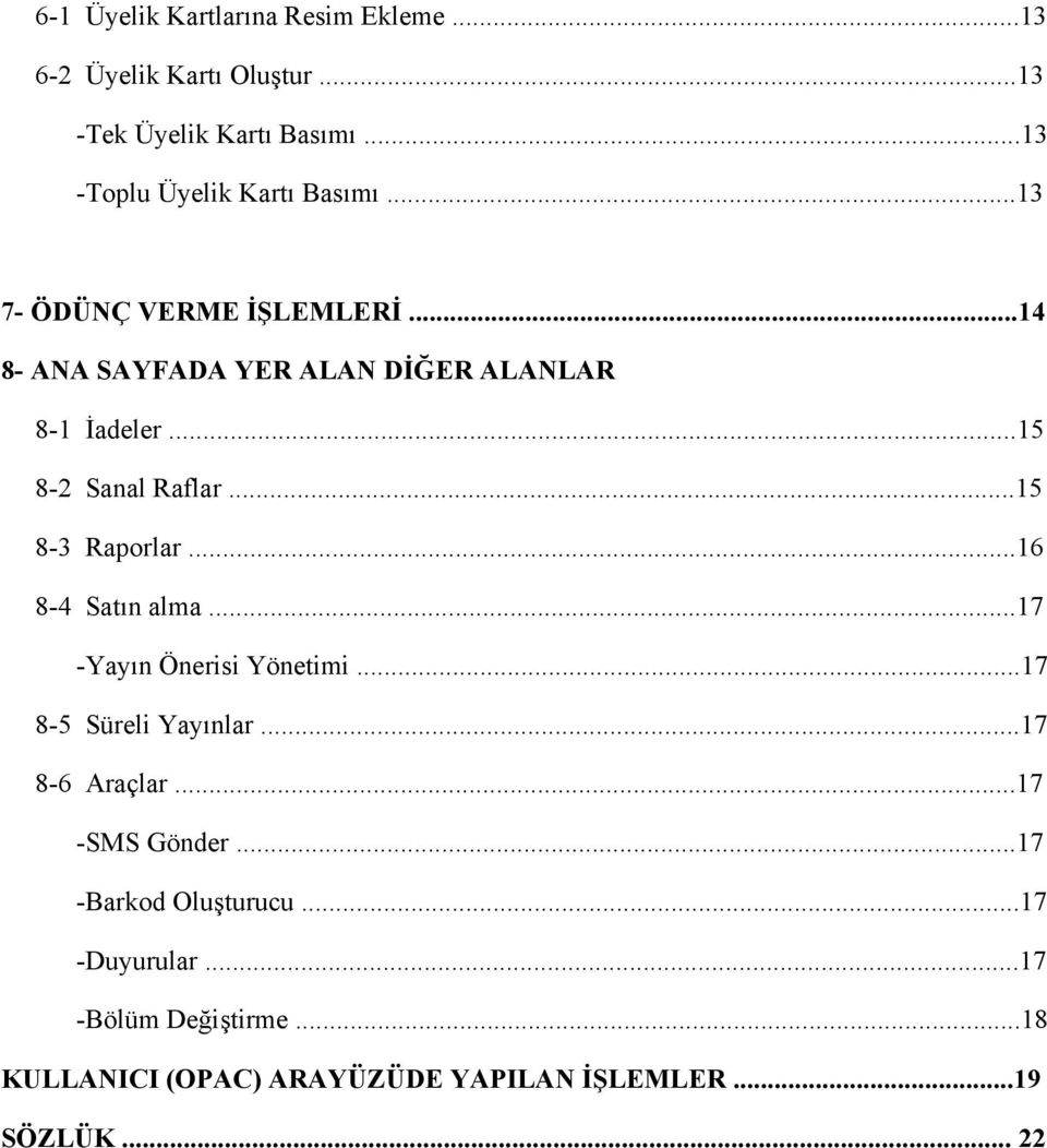 ..15 8-2 Sanal Raflar...15 8-3 Raporlar...16 8-4 Satın alma...17 -Yayın Önerisi Yönetimi...17 8-5 Süreli Yayınlar.