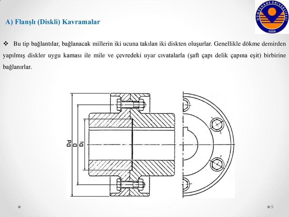 Genellikle dökme demirden yapılmış diskler uygu kaması ile mile