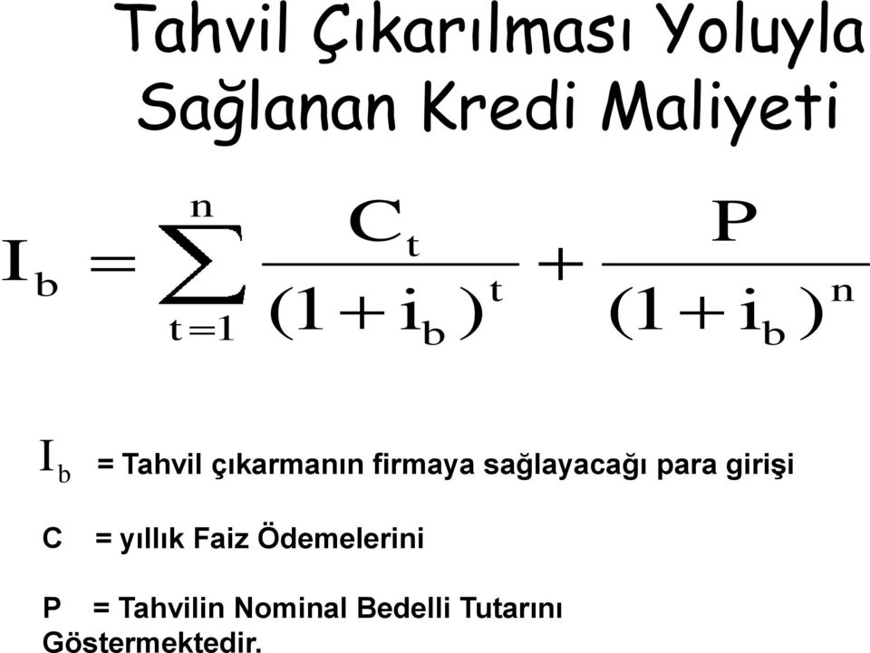 çıkarmanın firmaya sağlayacağı para girişi = yıllık Faiz