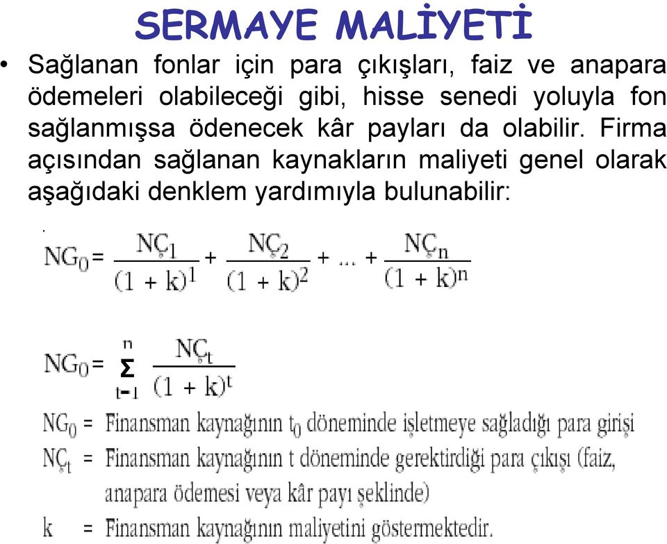 sağlanmışsa ödenecek kâr payları da olabilir.