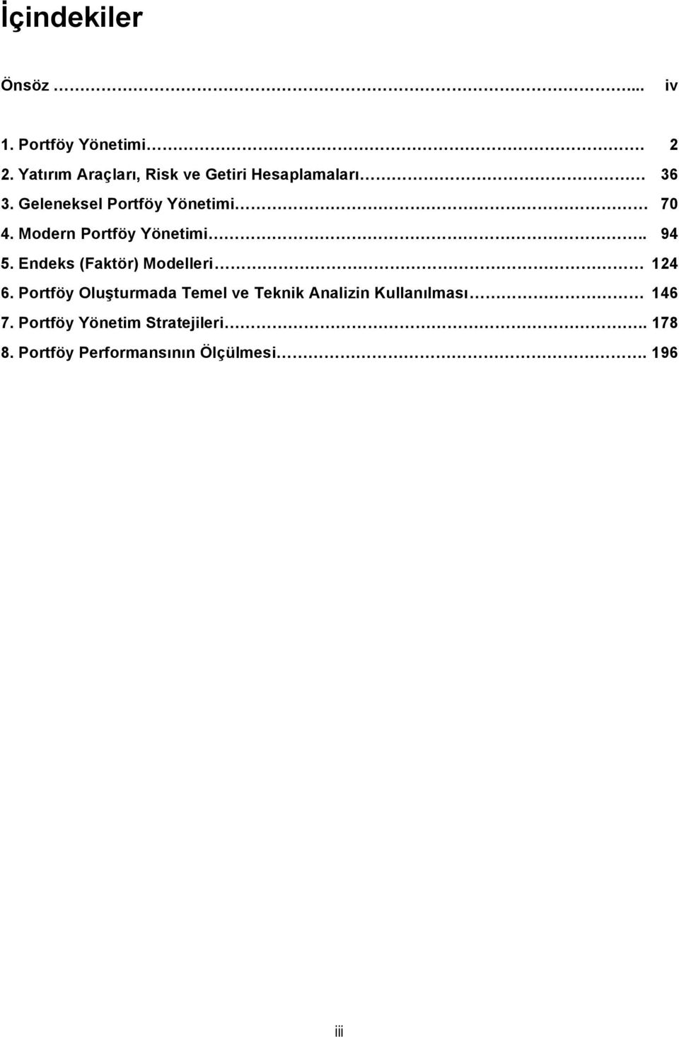 Modern Portföy Yönetimi.. 94 5. Endeks (Faktör) Modelleri 124 6.