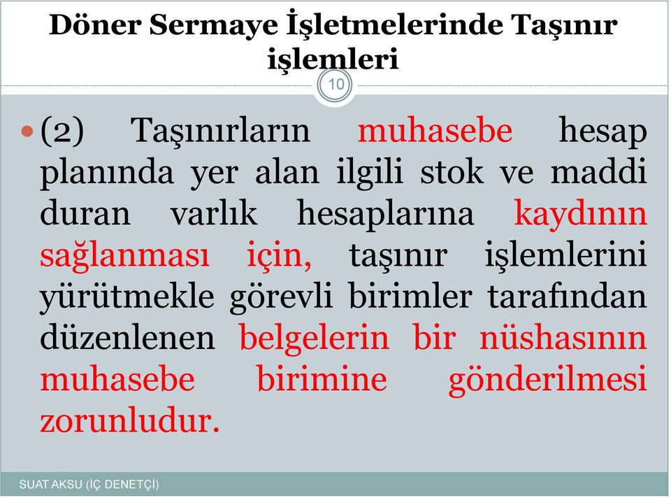 kaydının sağlanması için, taşınır işlemlerini yürütmekle görevli birimler