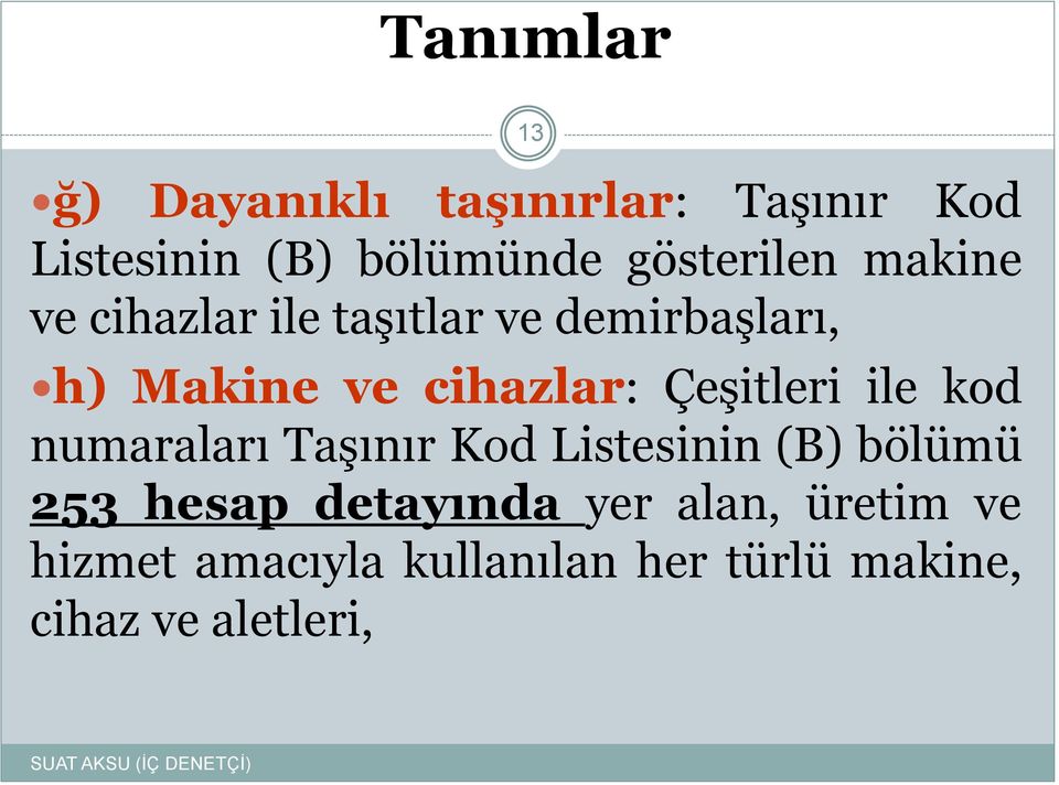 cihazlar: Çeşitleri ile kod numaraları Taşınır Kod Listesinin (B) bölümü 253