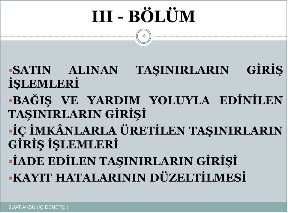 İMKÂNLARLA ÜRETİLEN TAŞINIRLARIN GİRİŞ İŞLEMLERİ İADE