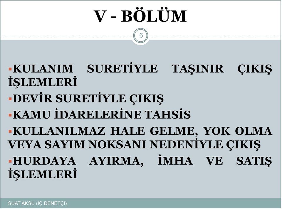 TAHSİS KULLANILMAZ HALE GELME, YOK OLMA VEYA SAYIM