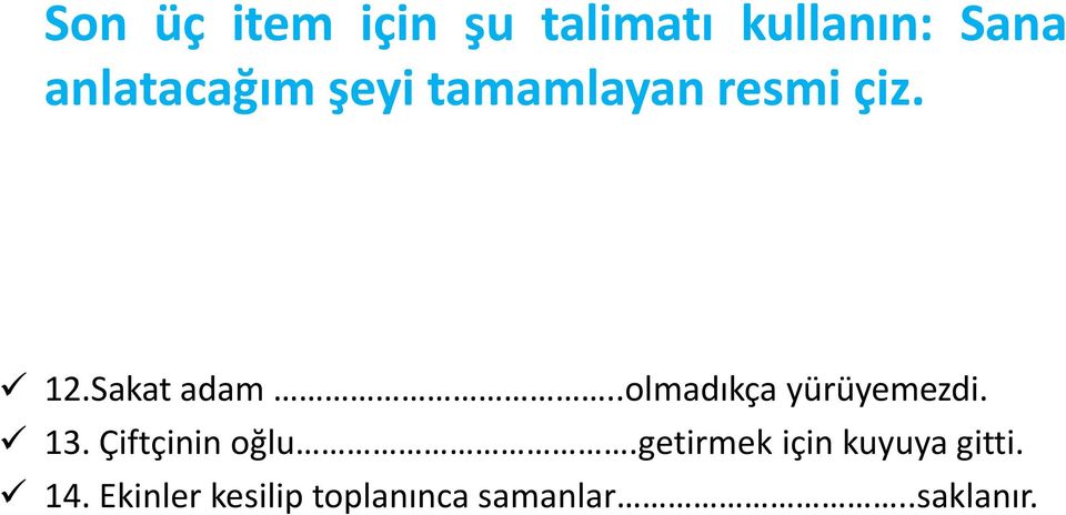 .olmadıkça yürüyemezdi. 13. Çiftçinin oğlu.