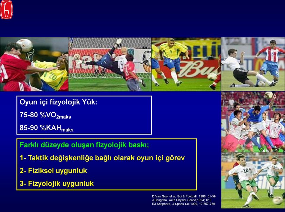 Fiziksel uygunluk 3- Fizyolojik uygunluk D Van Gool et al, Sci & Football,