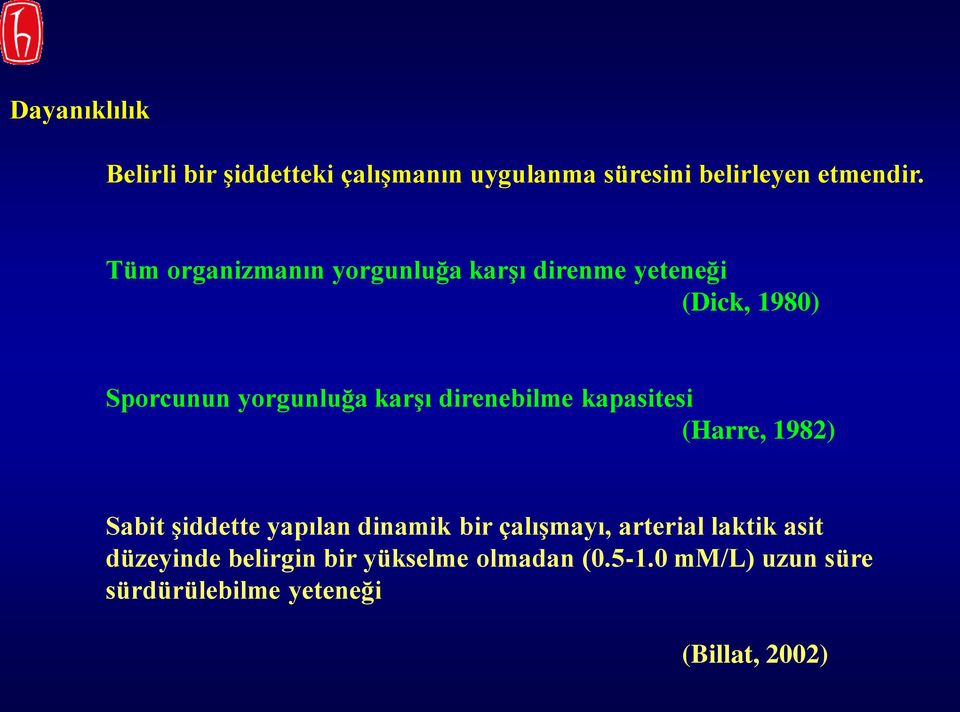 direnebilme kapasitesi (Harre, 1982) Sabit şiddette yapılan dinamik bir çalışmayı, arterial