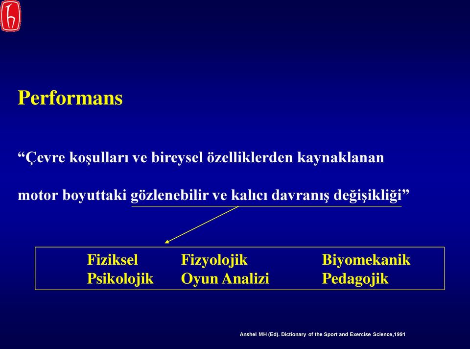 değişikliği Fiziksel Fizyolojik Biyomekanik Psikolojik Oyun