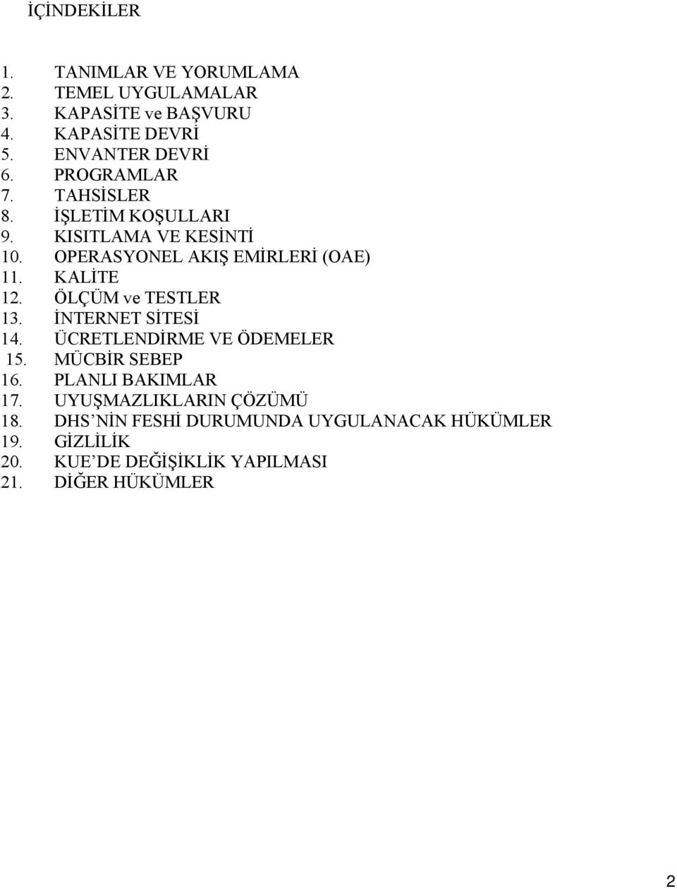 ÖLÇÜM ve TESTLER 13. İNTERNET SİTESİ 14. ÜCRETLENDİRME VE ÖDEMELER 15. MÜCBİR SEBEP 16. PLANLI BAKIMLAR 17.