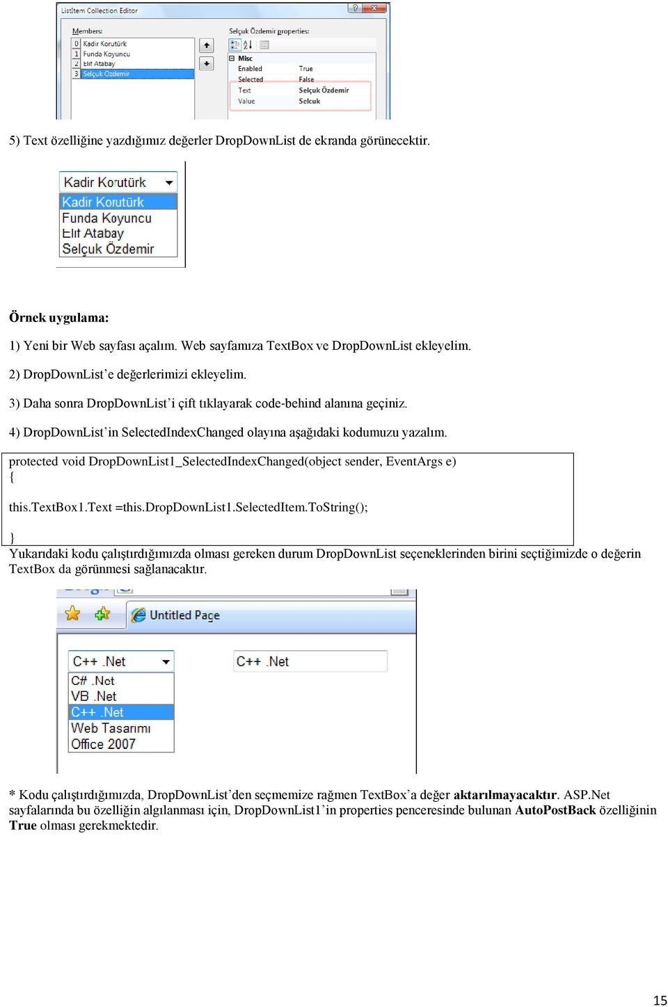 protected void DropDownList1_SelectedIndexChanged(object sender, EventArgs e) this.textbox1.text =this.dropdownlist1.selecteditem.