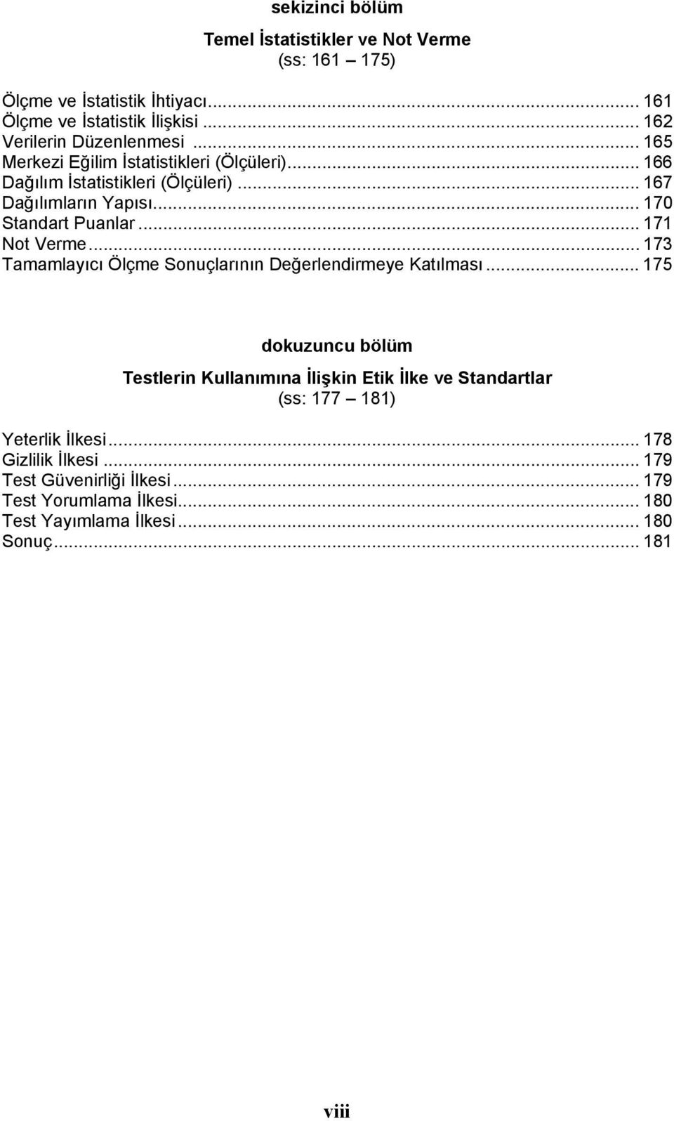 .. 173 Tamamlayıcı Ölçme Sonuçlarının Değerlendirmeye Katılması.