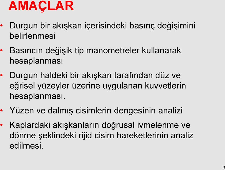 yüzeyler üzerine uygulanan kuvvetlerin hesaplanması.