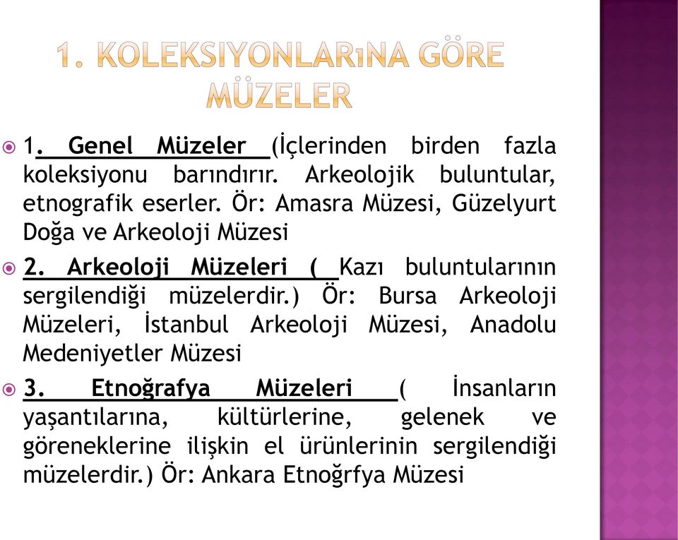 Arkeoloji Müzeleri ( Kazı buluntularının sergilendiği müzelerdir.