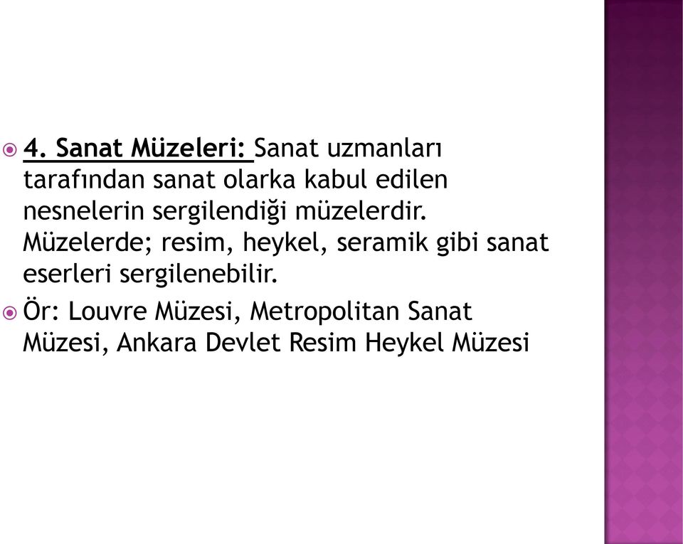 Müzelerde; resim, heykel, seramik gibi sanat eserleri