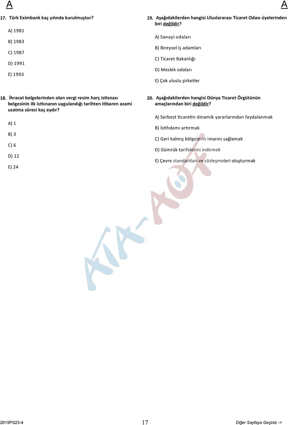 İhracat belgelerinden olan vergi resim harç is snası belgesinin ilk is snanın uygulandığı tarihten i baren azami uzatma süresi kaç aydır? ) 1 B) 3 C) 6 D) 12 E) 24 20.