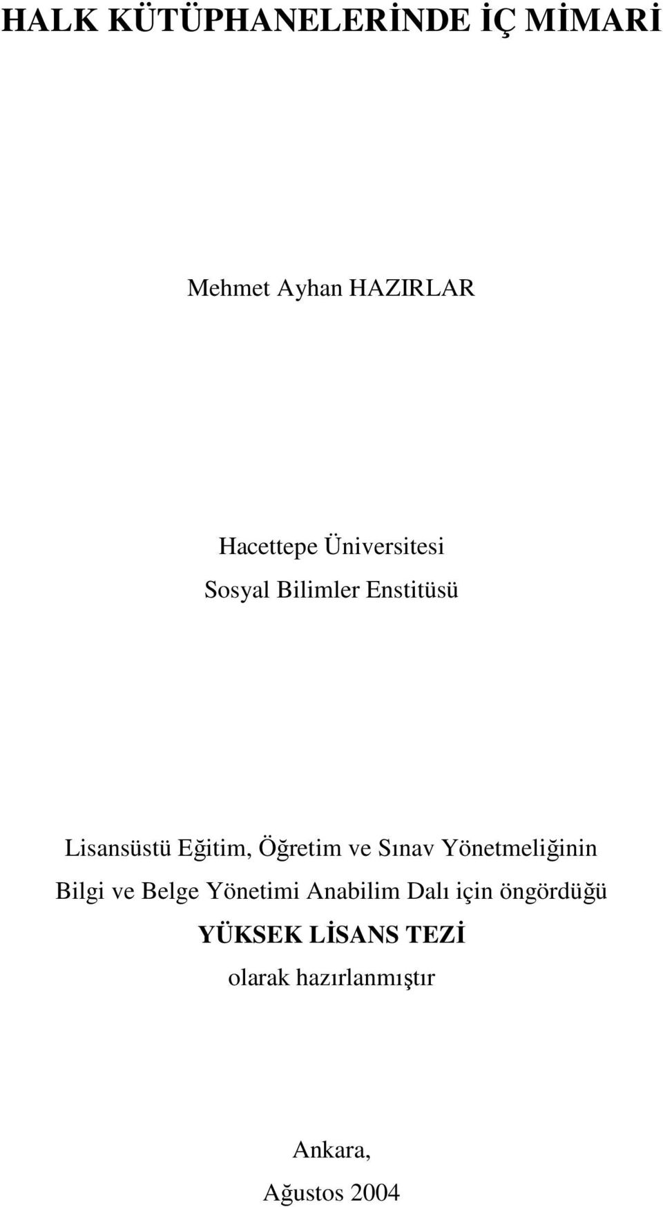 ve Sınav Yönetmeliğinin Bilgi ve Belge Yönetimi Anabilim Dalı için