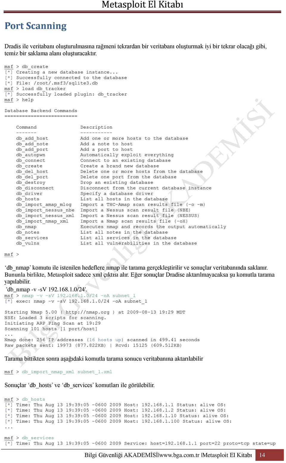 db msf > load db_tracker [*] Successfully loaded plugin: db_tracker msf > help Database Backend Commands ========================= msf > Command Description ------- ----------- db_add_host Add one or