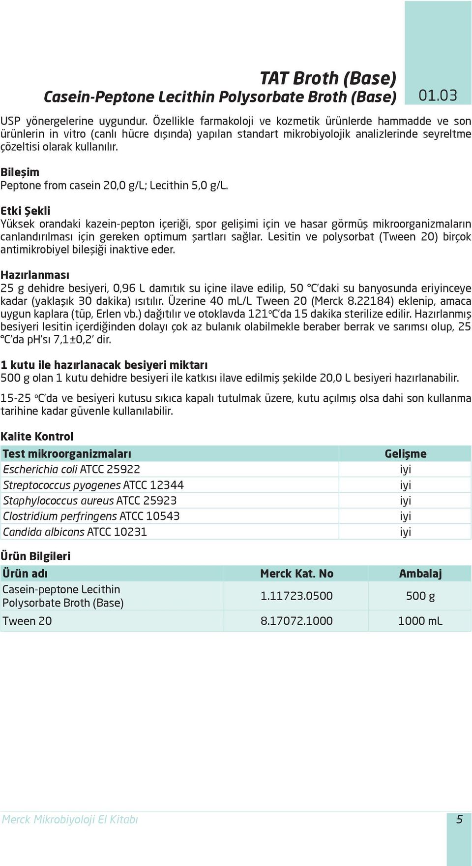 Peptone from casein 20,0 g/l; Lecithin 5,0 g/l.