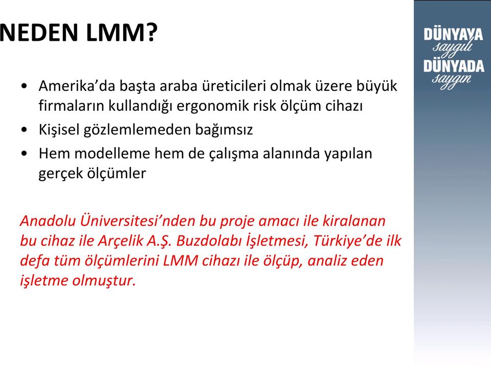 cihazı Kişisel gözlemlemeden bağımsız Hem modelleme hem de çalışma alanında yapılan gerçek