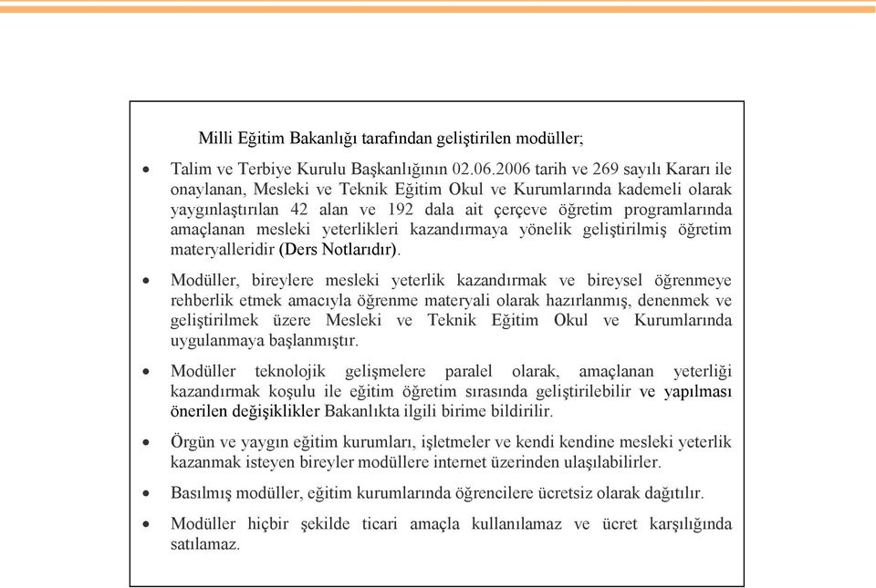 yeterlikleri kazandırmaya yönelik geliştirilmiş öğretim materyalleridir (Ders Notlarıdır).