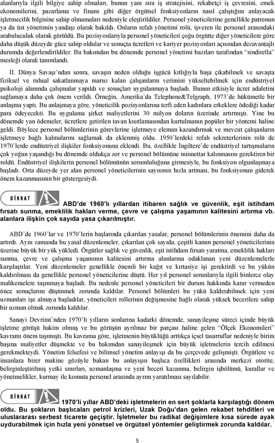 Onların refah yönetimi rolü, işveren ile personel arasındaki arabuluculuk olarak görüldü.