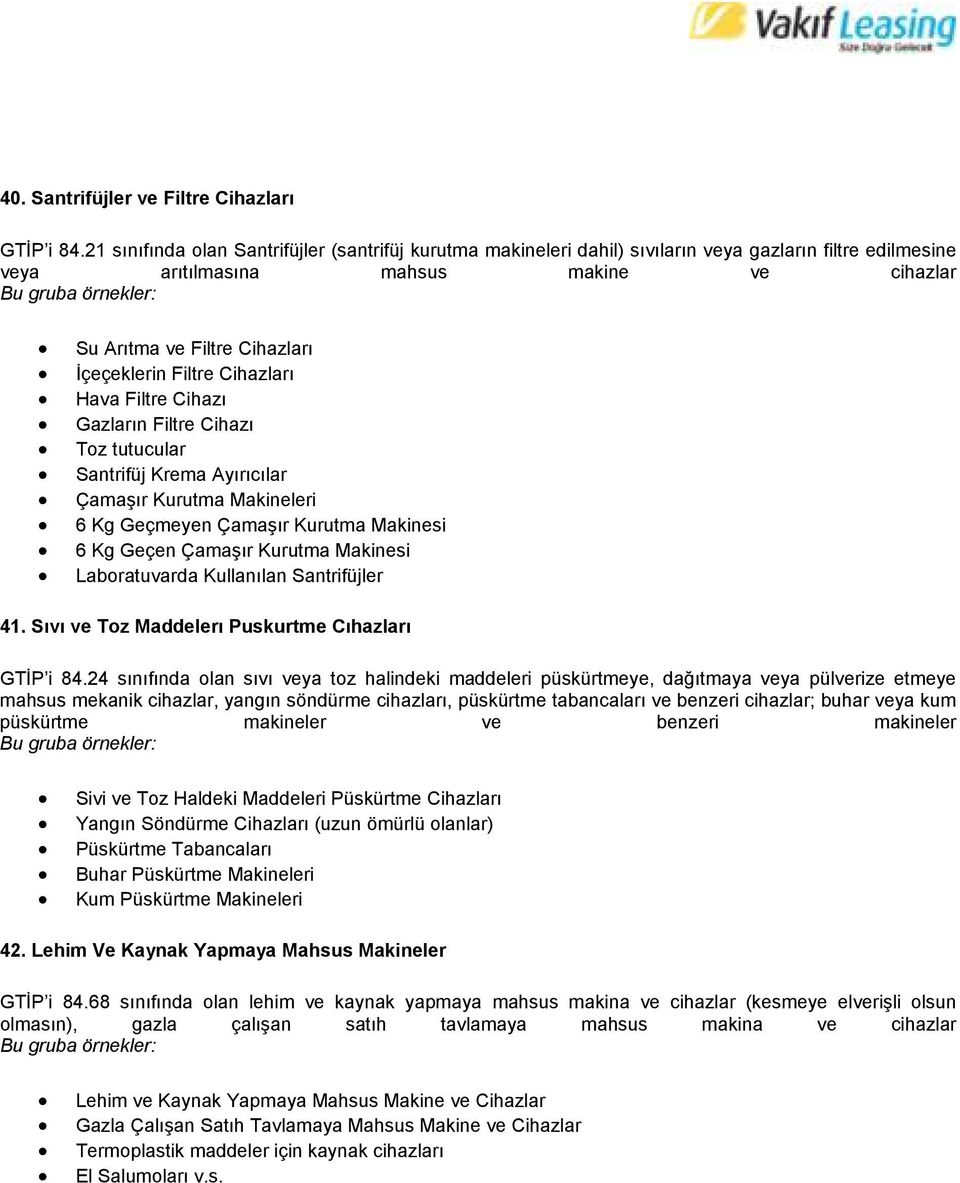 Filtre Cihazları Hava Filtre Cihazı Gazların Filtre Cihazı Toz tutucular Santrifüj Krema Ayırıcılar Çamaşır Kurutma Makineleri 6 Kg Geçmeyen Çamaşır Kurutma Makinesi 6 Kg Geçen Çamaşır Kurutma