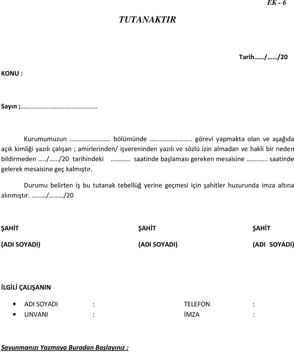 amirlerinden/ işvereninden yazılı ve sözlü izin almadan ve hakli bir neden