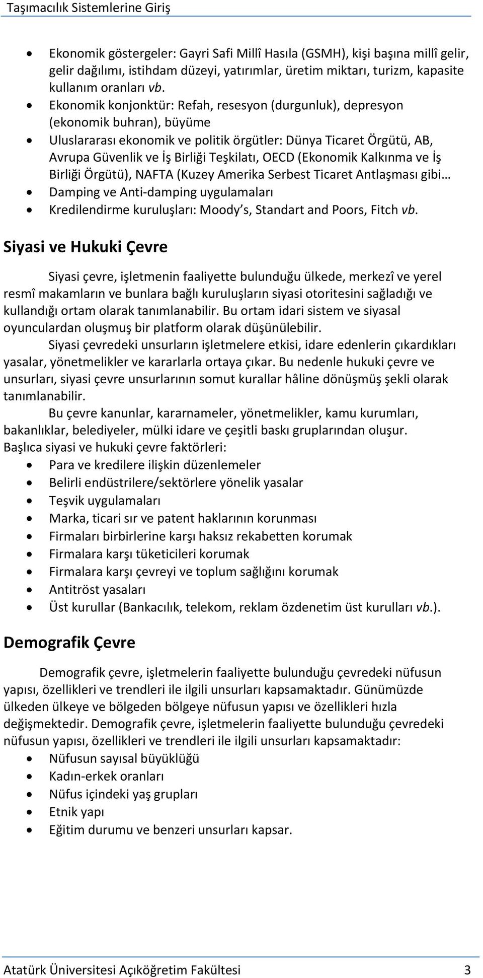 OECD (Ekonomik Kalkınma ve İş Birliği Örgütü), NAFTA (Kuzey Amerika Serbest Ticaret Antlaşması gibi Damping ve Anti-damping uygulamaları Kredilendirme kuruluşları: Moody s, Standart and Poors, Fitch