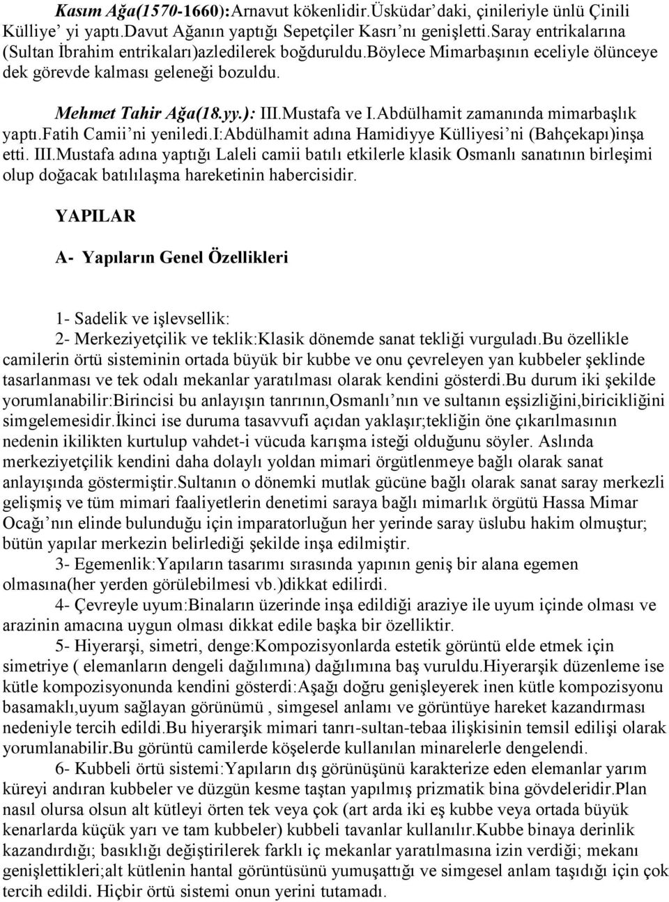 Abdülhamit zamanında mimarbaşlık yaptı.fatih Camii ni yeniledi.i:abdülhamit adına Hamidiyye Külliyesi ni (Bahçekapı)inşa etti. III.