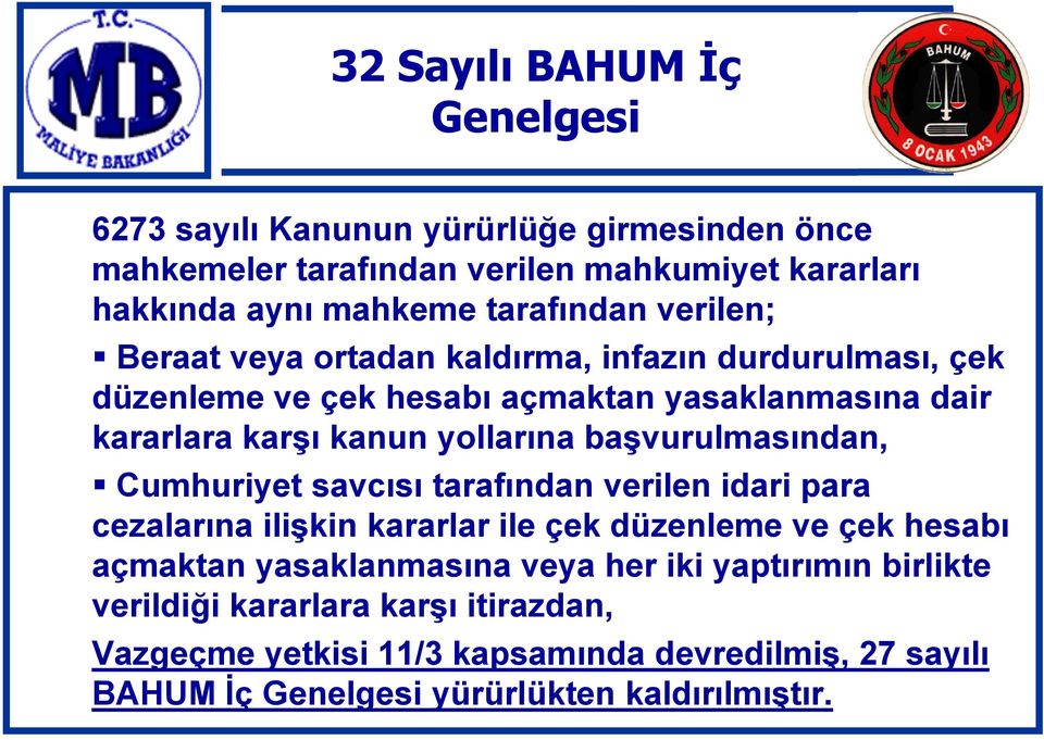 başvurulmasından, Cumhuriyet savcısı tarafından verilen idari para cezalarına ilişkin kararlar ile çek düzenleme ve çek hesabı açmaktan yasaklanmasına