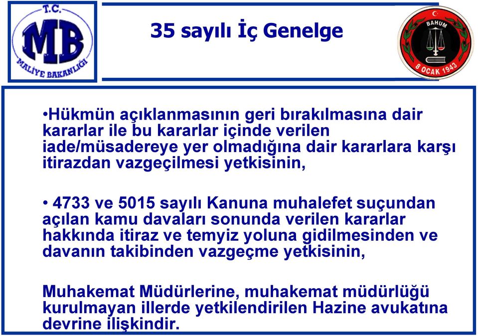 kamu davaları sonunda verilen kararlar hakkında itiraz ve temyiz yoluna gidilmesinden ve davanın takibinden vazgeçme