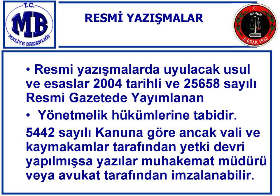 5442 sayılı Kanuna göre ancak vali ve kaymakamlar tarafından yetki devri