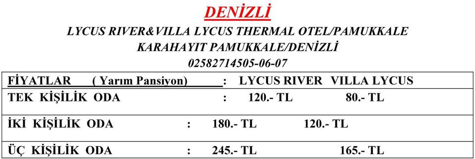 LYCUS RIVER VILLA LYCUS TEK KİŞİLİK ODA : 120.- TL 80.