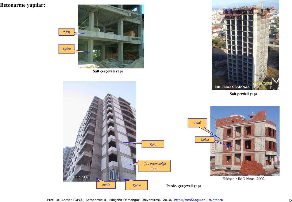 Kolon Perde- çerçeveli yapı Eskişehir İMO binası-2002 Prof. Dr.